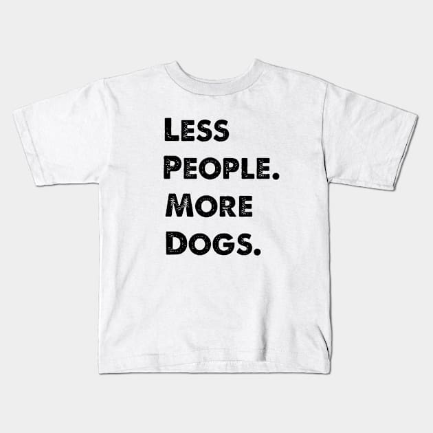 Less People More Dogs Kids T-Shirt by Aymoon05